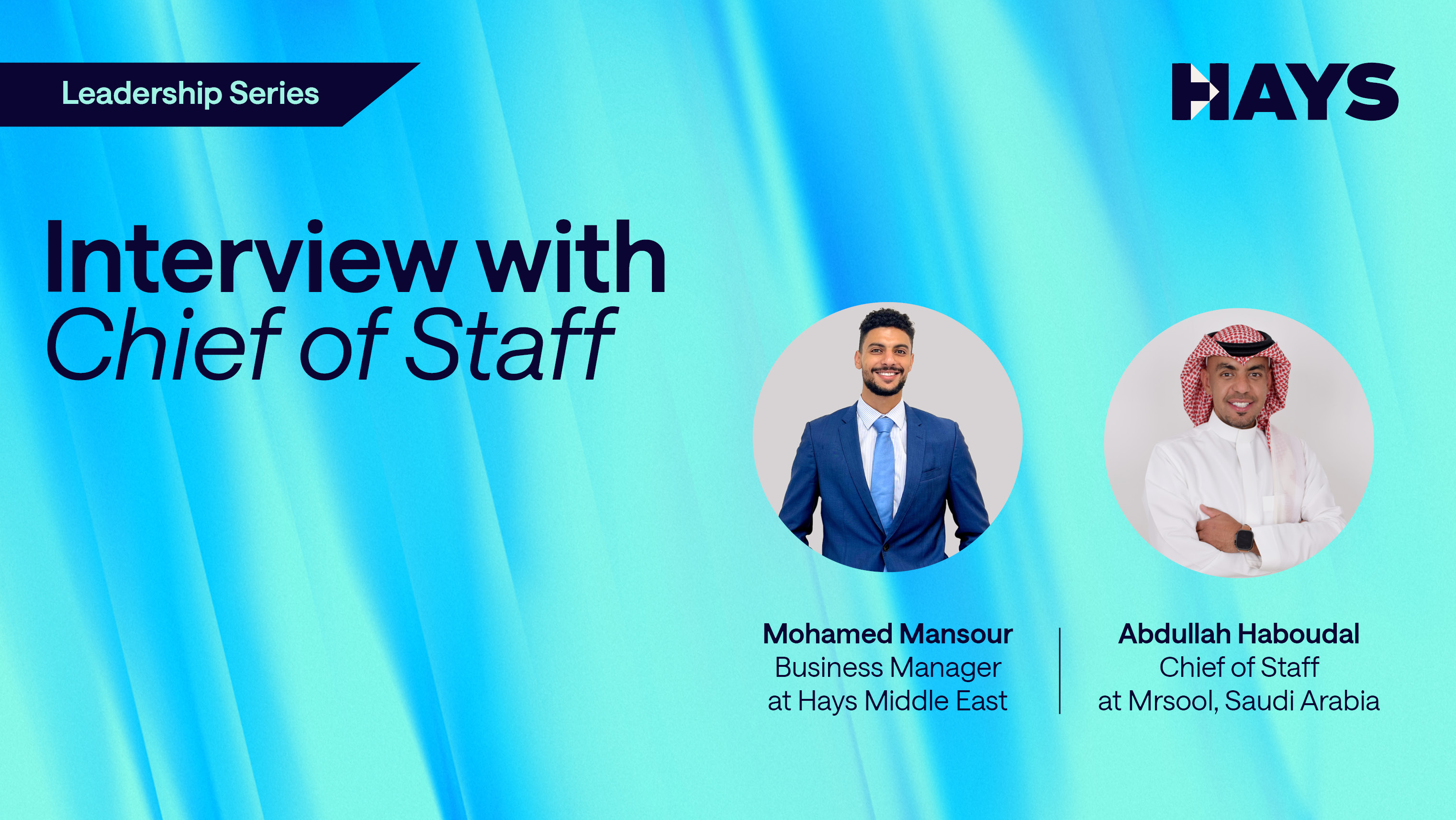 Alt - Mohamed Mansour Business Manager for HR recruitment at Hays featuring Abdullah Haboudal, Chief of Staff – Mrsool, Saudi Arabia
